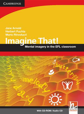 Imagine That! /Audio CD: Mental Imagery in the EFL Classroom - Puchta, Herbert, and Rinvolucri, Mario, and Arnold, Jane