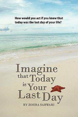 Imagine That Today Is Your Last Day - Sarwari, Zohra