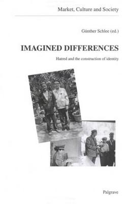 Imagined Differences: Hatred and the Construction of Identity - Schlee, Gunther (Editor), and Schlee, Ga1/4nther (Editor)