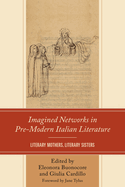 Imagined Networks in Pre-Modern Italian Literature: Literary Mothers, Literary Sisters