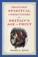 Imagined Spiritual Communities in Britain's Age of Print