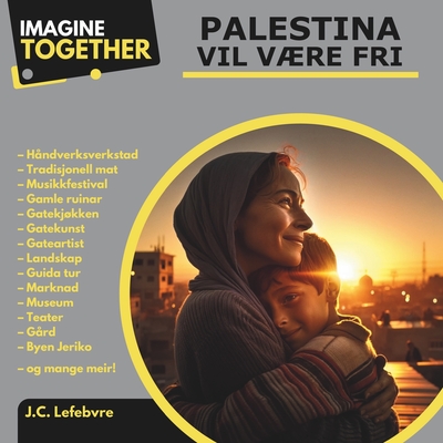 ImagineTogether: Palestina vil vre fri - Nassiri, Dalia (Illustrator), and Hamdan, Ahmed (Editor), and Awad, Yasmin (Translated by)