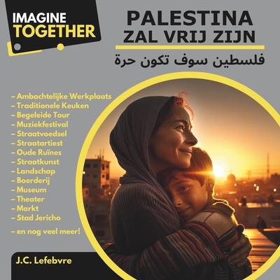 ImagineTogether: Palestina zal vrij zijn: - Nassiri, Dalia (Illustrator), and Hamdan, Ahmed (Editor), and Awad, Yasmin (Translated by)