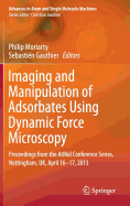 Imaging and Manipulation of Adsorbates Using Dynamic Force Microscopy: Proceedings from the Atmol Conference Series, Nottingham, UK, April 16-17, 2013