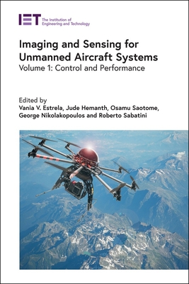 Imaging and Sensing for Unmanned Aircraft Systems: Control and Performance - Estrela, Vania V. (Editor), and Hemanth, Jude (Editor), and Saotome, Osamu (Editor)