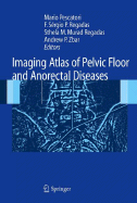 Imaging Atlas of the Pelvic Floor and Anorectal Diseases - Pescatori, Mario (Editor), and Bartram, Clive I (Foreword by), and Regadas, Francisco Srgio Pinheiro (Editor)