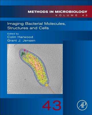 Imaging Bacterial Molecules, Structures and Cells - Harwood, Colin (Volume editor), and Jensen, Grant (Volume editor)