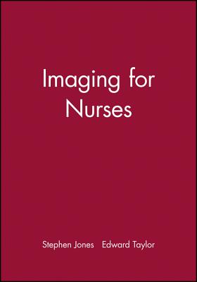 Imaging for Nurses - Jones, Stephen, and Taylor, Edward