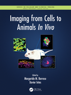 Imaging from Cells to Animals in Vivo - Barroso, Margarida (Editor), and Intes, Xavier (Editor)