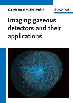 Imaging gaseous detectors and their applications - Nappi, Eugenio, and Peskov, Vladimir