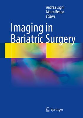 Imaging in Bariatric Surgery - Laghi, Andrea (Editor), and Rengo, Marco (Editor)