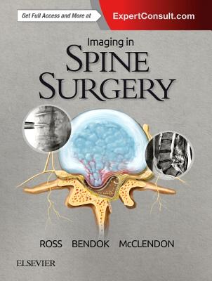 Imaging in Spine Surgery - Ross, Jeffrey S, MD, and Bendock, Bernard R, MD, and McClendon Jr, Jamal, MD