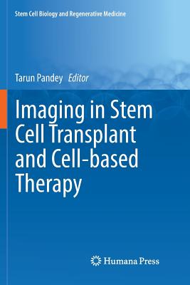 Imaging in Stem Cell Transplant and Cell-based Therapy - Pandey, Tarun (Editor)