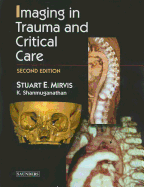Imaging in Trauma and Critical Care - Mirvis, Stuart E, and Shanmuganathan, Kathirkamanathan, MD