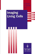 Imaging Living Cells - Rizzuto, Rosario (Editor), and Fasolato, Cristina (Editor)