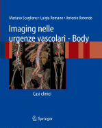 Imaging Nelle Urgenze Vascolari - Body: Casi Clinici