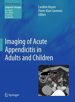 Imaging of Acute Appendicitis in Adults and Children - KEYZER, Caroline (Editor), and Gevenois, Pierre Alain (Editor)