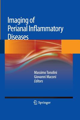 Imaging of Perianal Inflammatory Diseases - Tonolini, Massimo (Editor), and Maconi, Giovanni (Editor)