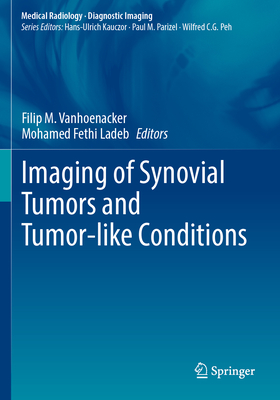 Imaging of Synovial Tumors and Tumor-like Conditions - Vanhoenacker, Filip M. (Editor), and Ladeb, Mohamed Fethi (Editor)