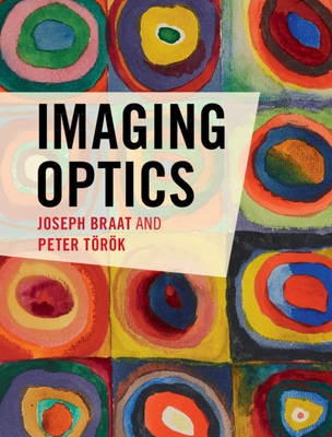 Imaging Optics - Braat, Joseph, and Trk, Peter