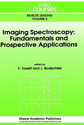 Imaging Spectroscopy: Fundamentals and Prospective Applications - Toselli, F (Editor), and Bodechtel, J (Editor)