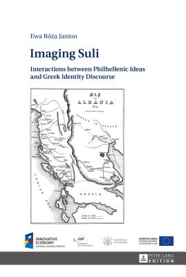 Imaging Suli: Interactions between Philhellenic Ideas and Greek Identity Discourse - Janion, Ewa Rza