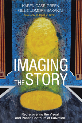 Imaging the Story - Case-Green, Karen, and Sakakini, Gill C, and Taylor, David (Foreword by)