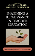 Imagining a Renaissance in Teacher Education: Teacher Education Yearbook XVI