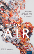 Imagining Air: Cultural Axiology and the Politics of Invisibility