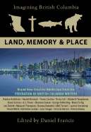 Imagining British Columbia: Land, Memory, and Place