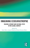 Imagining Ecocatastrophe: Reading Literary and Cultural Texts in the Global Context