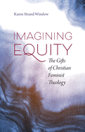 Imagining Equity: The Gifts of Christian Feminist Theology