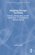 Imagining Far-Right Terrorism: Violence, Immigration, and the Nation State in Contemporary Western Europe
