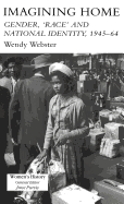 Imagining Home: Gender, Race and National Identity, 1945-1964