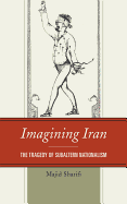 Imagining Iran: The Tragedy of Subaltern Nationalism