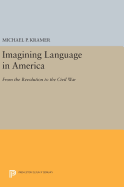 Imagining Language in America: From the Revolution to the Civil War
