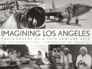 Imagining Los Angeles: Photographs of a 20th Century City