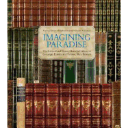 Imagining Paradise the Richard and Ronay Menschel Library at the George Eastman House, Rochester: The Richard and Ronay Menschel Library at the George Eastman House, Rochester - Heiting, Manfred (Editor), and Foster, Sheila (Editor), and Stuhlman, Rachel (Editor)