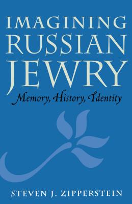 Imagining Russian Jewry: Memory, History, Identity - Zipperstein, Steven J, Professor