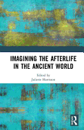 Imagining the Afterlife in the Ancient World