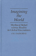 Imagining the World: Mythical Belief Versus Reality in Global Encounters