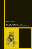 Imagining Xerxes: Ancient Perspectives on a Persian King