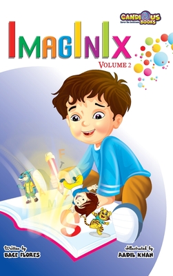 Imaginix Volume 2 - Flores, Bace, and Khan, Aadil (Illustrator), and Gaudet, Marie (Editor)