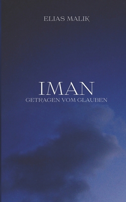 Iman - Getragen vom Glauben: Weisheiten, Zitate und Duas (islamsiche B?cher) - Malik, Elias