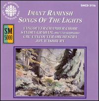 Imant Raminsh: Songs of the Lights - Sandra Graham (mezzo-soprano); Vancouver Chamber Choir (choir, chorus); CBC Vancouver Orchestra; Jon Washburn (conductor)