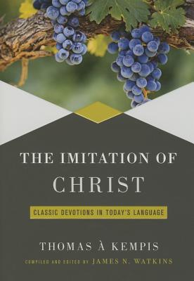 Imitation of Christ: Classic Devotions in Today's Language - Watkins, James
