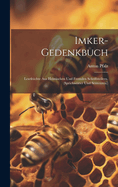 Imker-Gedenkbuch: Lesefruchte Aus Heimischen Und Fremden Schriftstellern. (Sprichworter Und Sentenzen.)