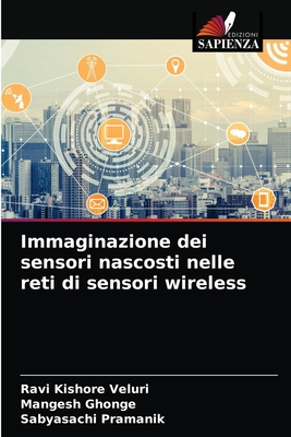 Immaginazione dei sensori nascosti nelle reti di sensori wireless - Veluri, Ravi Kishore, and Ghonge, Mangesh, and Pramanik, Sabyasachi