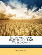 Immanuel Kant: Darstellung Und Wuerdigung