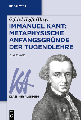 Immanuel Kant: Metaphysische Anfangsgrnde der Tugendlehre - Hffe, Otfried (Editor)